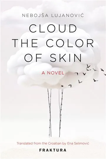 Knjiga "Cloud the Color of Skin", autora Nebojša Lujanović, izdavač Fraktura