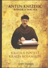 Knjiga "Kratka povijest kralja bosanskih", autora Antun Knežević, izdavač Dobra Knjiga