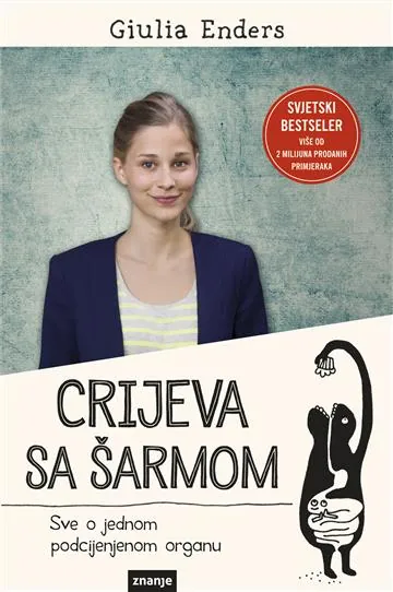 Knjiga "Crijeva sa šarmom", autora Giulia Enders, izdavač Znanje, 2023., meki uvez