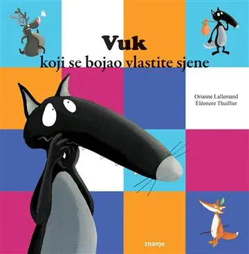 Knjiga "Vuk koji se bojao vlastite sjene", autora Orianne Lallemand, izdavač Znanje, 2025., tvrdi uvez
