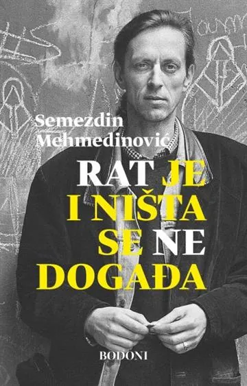 Knjiga "Rat je i ništa se ne događa", autora Semezdin Mehmedinović, izdavač Fraktura