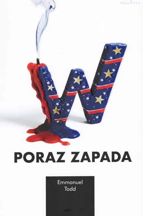 Knjiga "Poraz Zapada", autora Emmanuel Todd, izdavač Vrijeme Zenica
