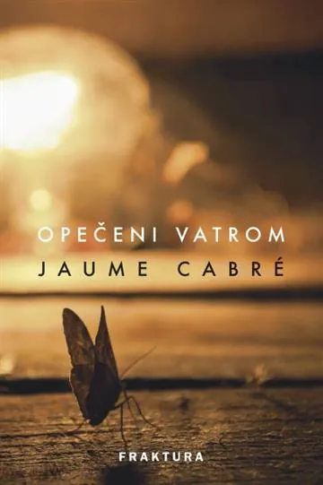 Knjiga "Opečeni vatrom", autora Jaume Cabre, izdavač Fraktura