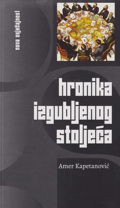 Knjiga "Hronika izgubljenog stoljeća", autora Amer Kapetanović, izdavač Vrijeme Zenica