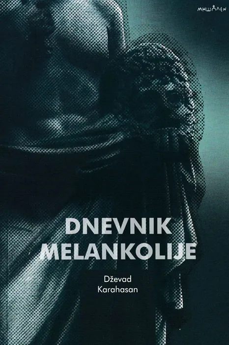 Knjiga "Dnevnik melankolije", autora Dževad Karahasan, izdavač Vrijeme Zenica