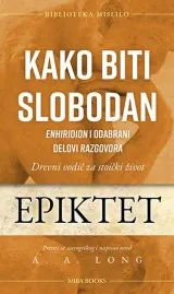 Knjiga "Kako biti slobodan", autora Epiktet, izdavač Miba Books, 2021., meki uvez