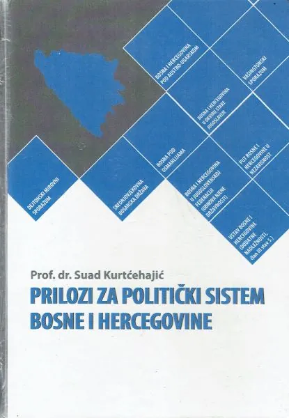 Knjiga "PRILOZI ZA POLITIČKI SISTEM BOSNE I HERCEGOVINE", autora Suad Kurtćehajić, izdavač Futur art