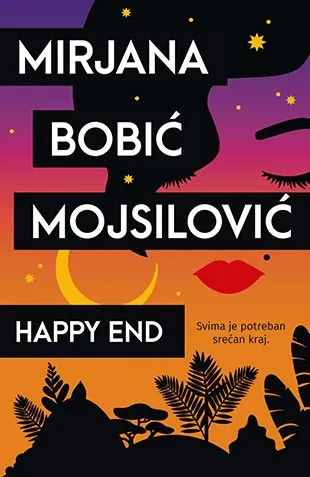 Knjiga "Happy End", autora Mirjana Bobić Mojsilović, izdavač Laguna, 2019., meki uvez