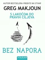 Knjiga "Bez napora: S lakoćom do pravih ciljeva", autora Greg Makjoun, izdavač Vulkan