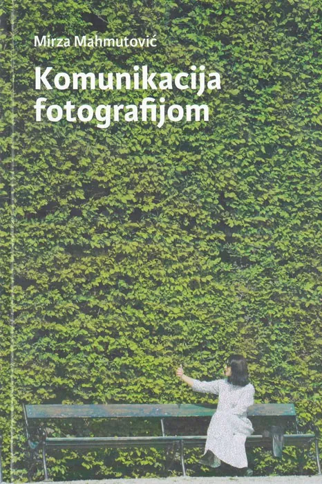 Knjiga "Komunikacija fotografijom", autora Mirza Mahmutović, izdavač Off-Set