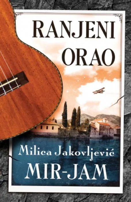 Knjiga "Ranjeni orao", autora Milica Jakovljević Mir-Jam, izdavač Laguna, 2024., meki uvez