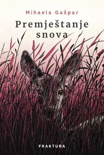 Knjiga "Premještanje snova", autora Mihaela Gašpar, izdavač Fraktura