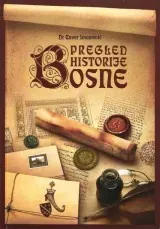 Knjiga "Pregled historije Bosne", autora Enver Imamović, izdavač Autor