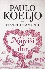 Knjiga "Najviši dar", autora Paulo Koeljo, Henri Dramond, izdavač Laguna, 2024., tvrdi uvez