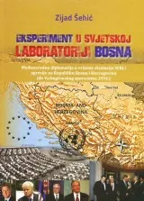 Knjiga "Eksperiment u svjetskoj laboratoriji Bosna", autora Zijad Šehić, izdavač Dobra knjiga