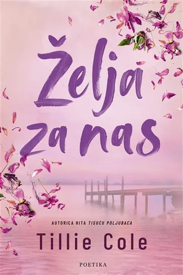 Knjiga "Želja za nas", autora Tillie Cole, izdavač Poetika, 2026., meki uvez