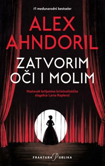 Knjiga "Zatvorim oči i molim", autora Alex Ahndoril, izdavač Fraktura