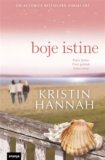 Knjiga "Boje istine", autora Kristin Hannah, izdavač Znanje, 2020., meki uvez