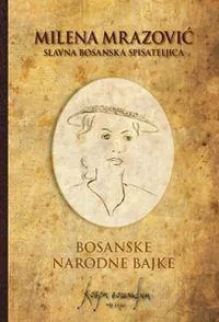 Knjiga "Bosanske narodne bajke", autora Milena Mrazović, izdavač Dobra knjiga