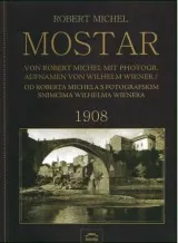Knjiga "Mostar 1908", autora Robert Michel, izdavač Dobra knjiga