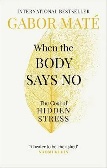 Knjiga "When the Body Says No", autora Gabor Mate, izdavač The Book Service