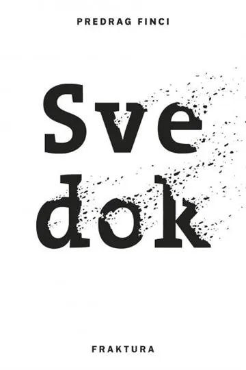 Knjiga "Sve dok", autora Predrag Finci, izdavač Fraktura