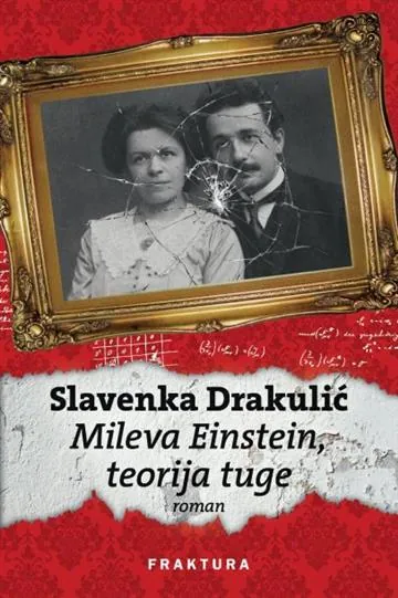 Knjiga "Mileva Einstein - Teorija tuge", autora Slavenka Drakulić, izdavač Fraktura
