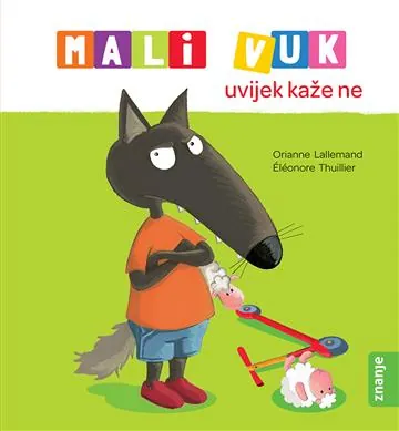 Knjiga "Mali Vuk uvijek kaže ne", autora Orianne Lallemand, izdavač Znanje, 2025.