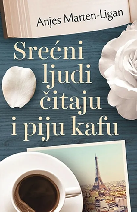 Knjiga " Srećni ljudi čitaju i piju kafu", autora Anjes Marten-Ligan, izdavač Laguna, 2017., meki uvez