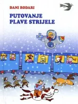 Knjiga "Putovanje Plave strijele", autora Đani Rodari, izdavač Dječija knjiga, 2016., tvrdi uvez