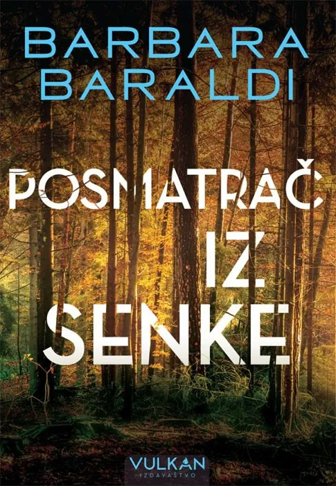 Knjiga " Posmatrač iz senke", autora Barbara Baraldi, izdavač Vulkan, 2023.