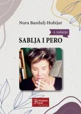 Knjiga "Sablja i pero", autora Nura Bazdulj-Hubijar, izdavač Bosanska riječ Sarajevo, 2021., tvrdi uvez