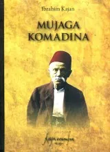 Knjiga "Mujaga Komadina", autora Ibrahim Kajan, izdavač Dobra knjiga