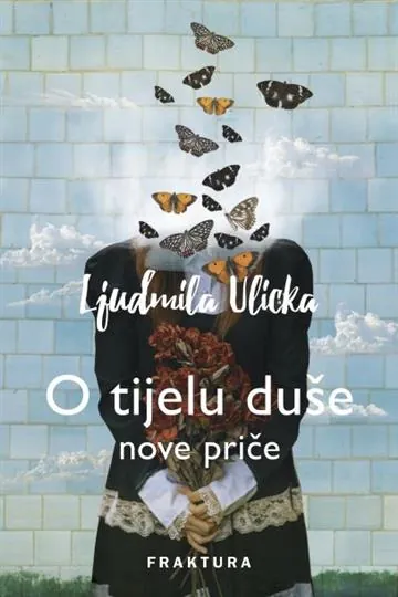 Knjiga "O tijelu duše", autora Ljudmila Ulicka, izdavač Fraktura
