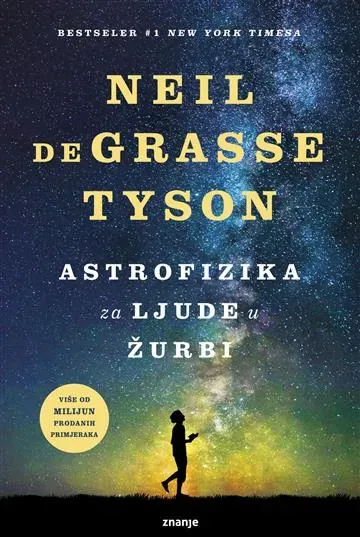 Knjiga "Astrofizika za ljude u žurbi", autora Neil deGrasse Tyson, izdavač Znanje