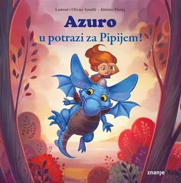 Knjiga "Azuro u potrazi za Pipijem", autora Laurent Souillé-Jérémie Fleuryi, Olivier Souillé-Jérémie Fleury, izdavač Znanje