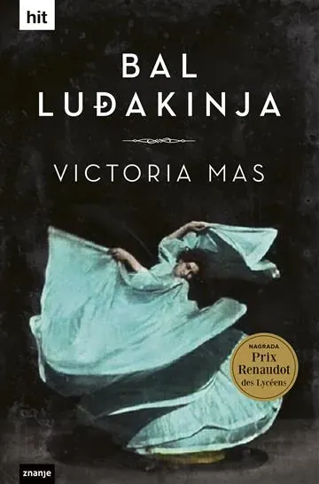 Knjiga "Bal luđakinja", autora Victoria Mas, izdavač Znanje