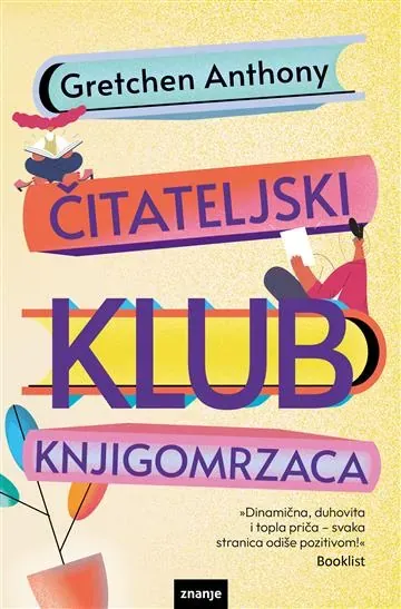 Knjiga "Čitateljski klub knjigomrzaca", autora Gretchen Anthony, izdavač Znanje
