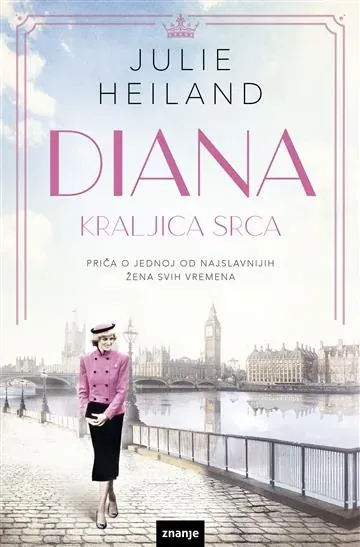 Knjiga "Diana - kraljica srca", autora Julie Heiland, izdavač Znanje