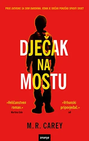 Knjiga "DJEČAK NA MOSTU m.u.", autora M.R. Carey, izdavač Znanje