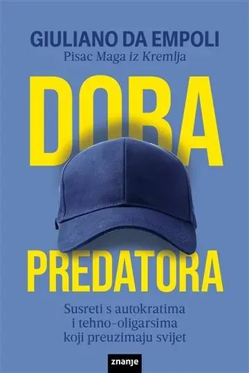 Knjiga "DOBA PREDATORA", autora Giuliano da Empoli, izdavač Znanje
