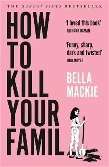 Knjiga "How To Kill Your Family", autora Bella Mackie, izdavač Harpercollins Publishers