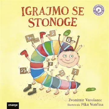 Knjiga "Igrajmo se stonoge", autora Zvonimir Varošanec, izdavač Znanje