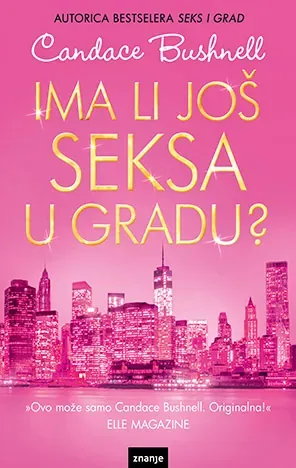 Knjiga "Ima li još seksa u gradu", autora Candace Bushnell, izdavač Znanje