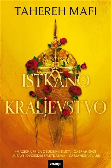 Knjiga "ISTKANO KRALJEVSTVO", autora Tahereh Mafi, izdavač Znanje