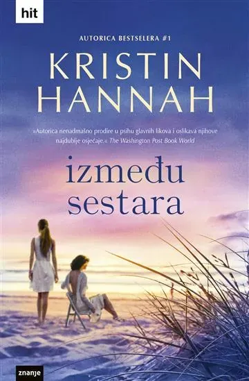 Knjiga "Između sestara", autora Kristin Hannah, izdavač Znanje
