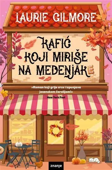 Knjiga "KAFIĆ KOJI MIRIŠE NA MEDENJAKE", autora Laurie Gilmore, izdavač Znanje