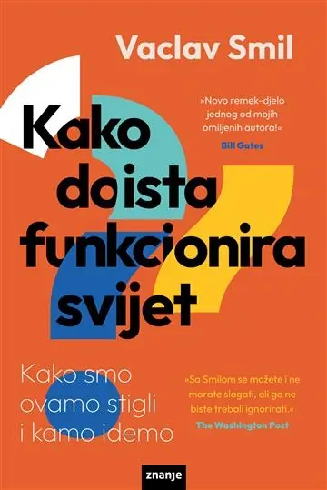 Knjiga "KAKO DOISTA FUNKCIONIRA SVIJET", autora Vaclav Smil, izdavač Znanje