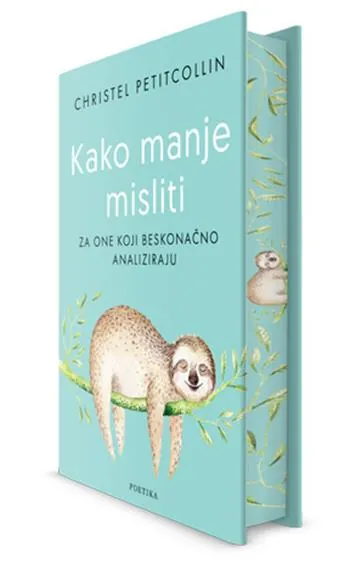 Knjiga "Kako manje misliti - EKSKLUZIVNO", autora Christel Petitcollin, izdavač Poetika, 2025.