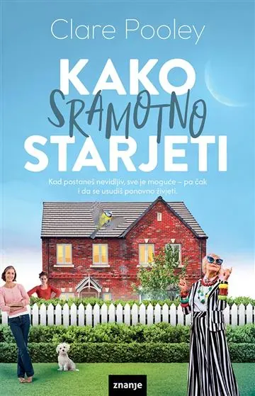 Knjiga "KAKO SRAMOTNO STARJETI KDS", autora Clare Pooley, izdavač Znanje